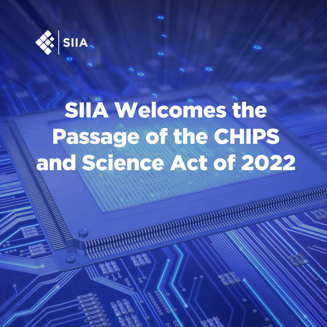 SIIA Welcomes The Passage Of The CHIPS And Science Act Of 2022 - SIIA