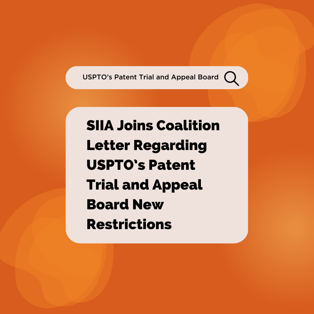 SIIA Joins Coalition Letter Regarding USPTO’s Patent Trial And Appeal ...